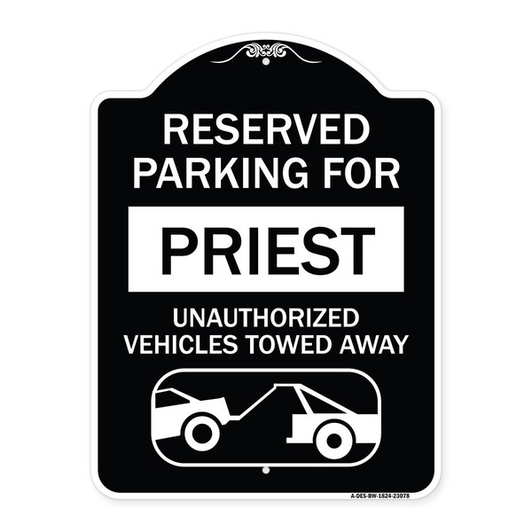 Reserved Parking for Priest Unauthorized Vehicles Towed Away Alum Sign, 24" x 18", BW-1824-23078